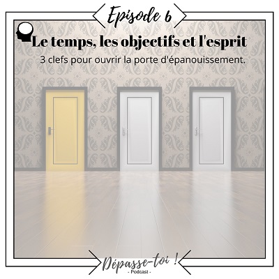 Le temps, les objectifs et l’esprit, 3 clefs