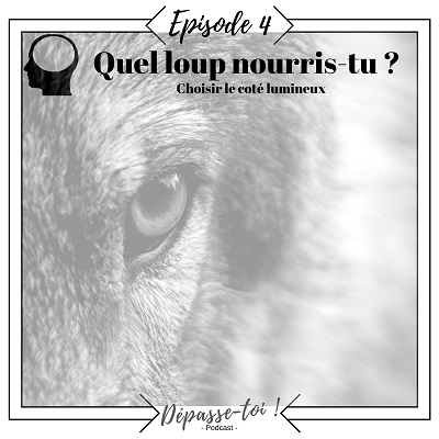 Quel loup nourris-tu dans ton quotidien ?