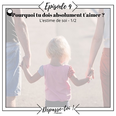 Pourquoi s’aimer et se donner de la valeur ? (estime de soi 1/2)