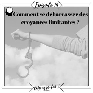 Se débarrasser des croyances limitantes