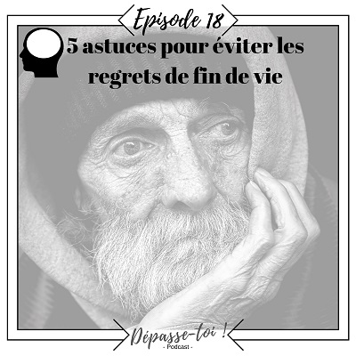 Comment éviter les regrets de fin de vie ?