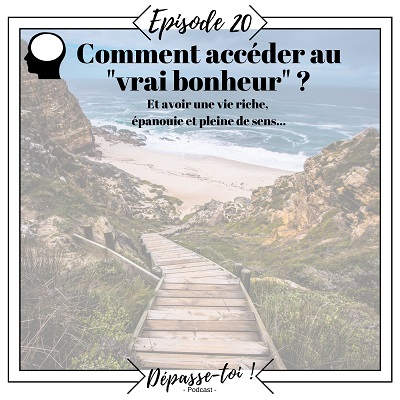 Comment accéder au ‘vrai bonheur’ ?