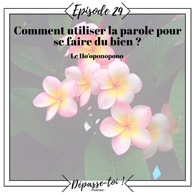 Comment la parole nous fait du bien ? (Hoʻoponopono)