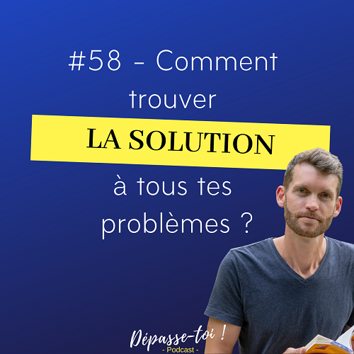 Comment trouver la solution à tous tes problèmes ? Sylvain Viens