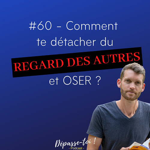 Comment te détacher du regard des autres ?