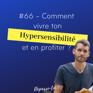 gérer vivre hypersensibilité