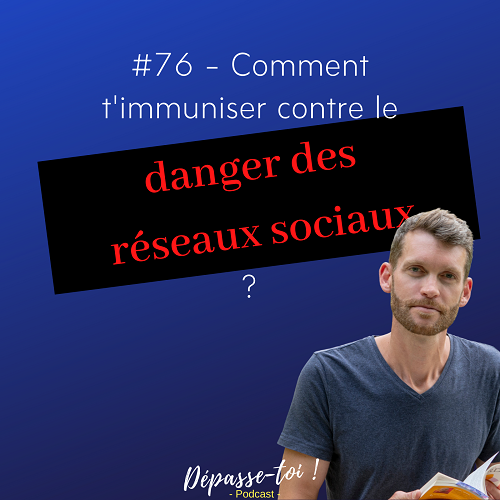 Comment t’immuniser du danger des réseaux sociaux (les fuir) ?