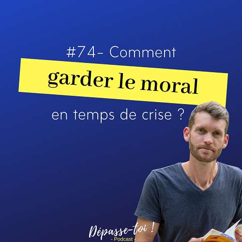 Comment garder le moral en temps de crise ?