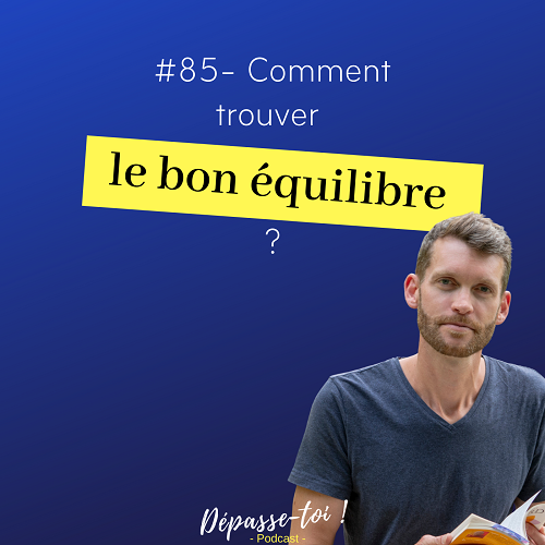 Comment trouver le bon équilibre dans ta vie ?