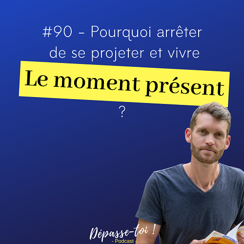 [STOP projections] Comment profiter du moment présent ?